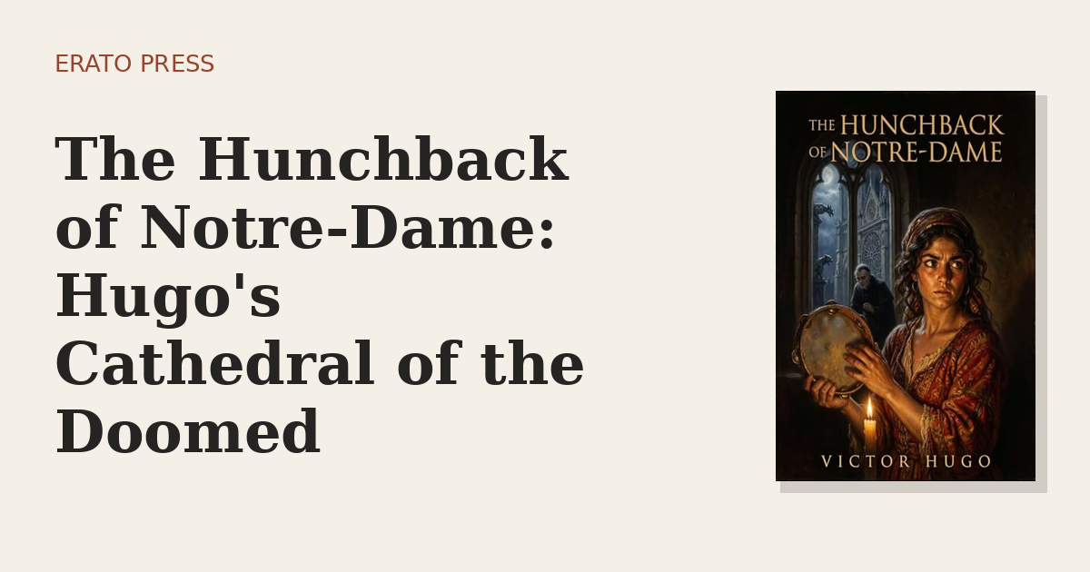 The Hunchback of Notre-Dame: Hugo’s Cathedral of the Doomed