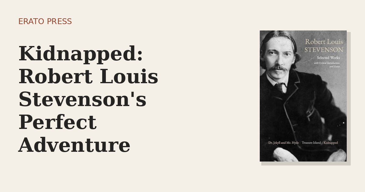Kidnapped: Robert Louis Stevenson’s Perfect Adventure