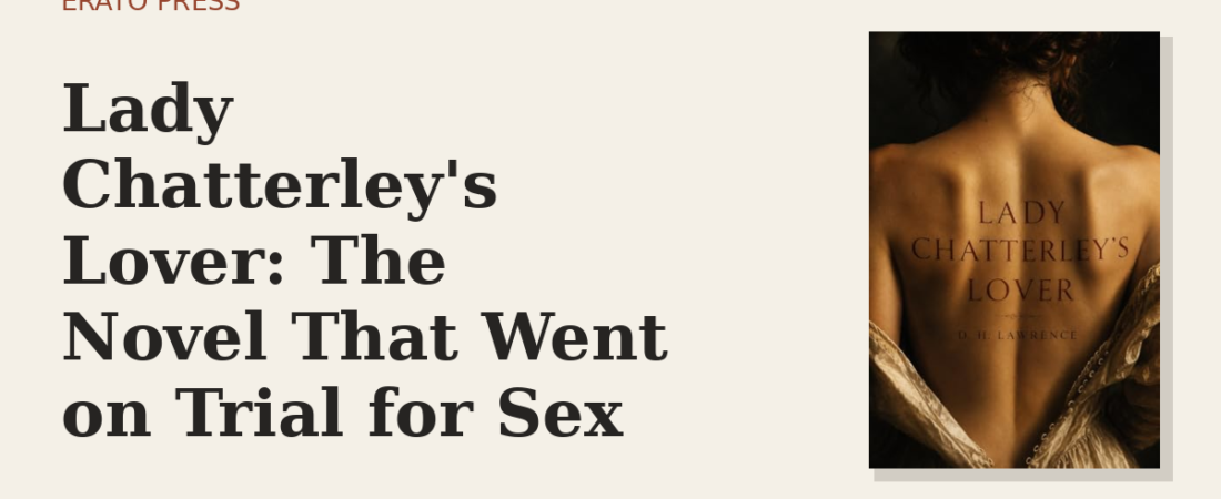 Lady Chatterley’s Lover: The Novel That Went on Trial for Sex