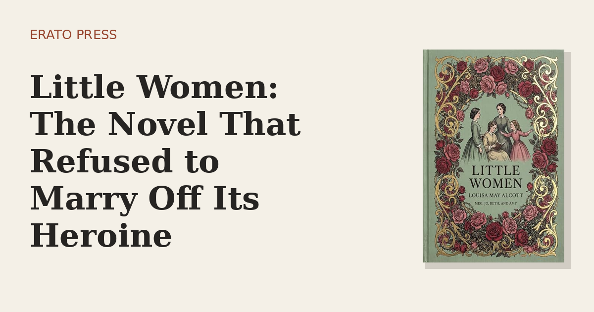 Little Women: The Novel That Refused to Marry Off Its Heroine