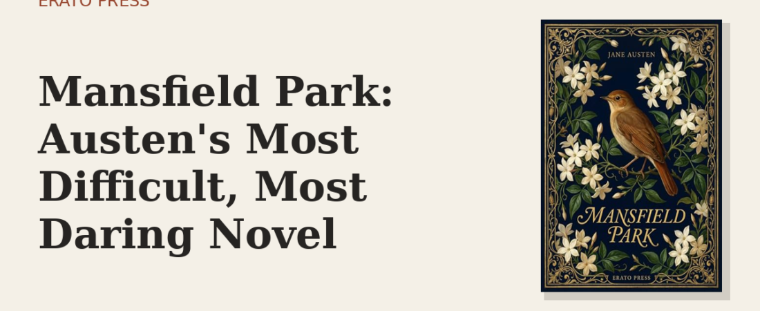 Mansfield Park: Austen’s Most Difficult, Most Daring Novel