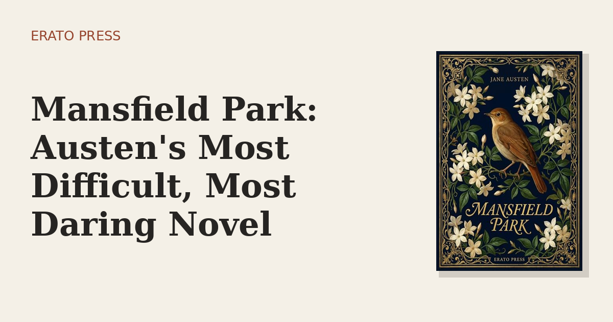 Mansfield Park: Austen’s Most Difficult, Most Daring Novel