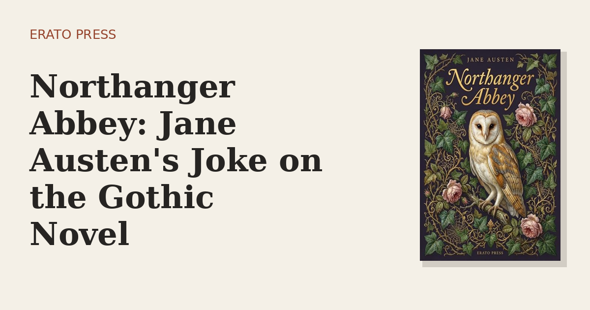 Northanger Abbey: Jane Austen’s Joke on the Gothic Novel