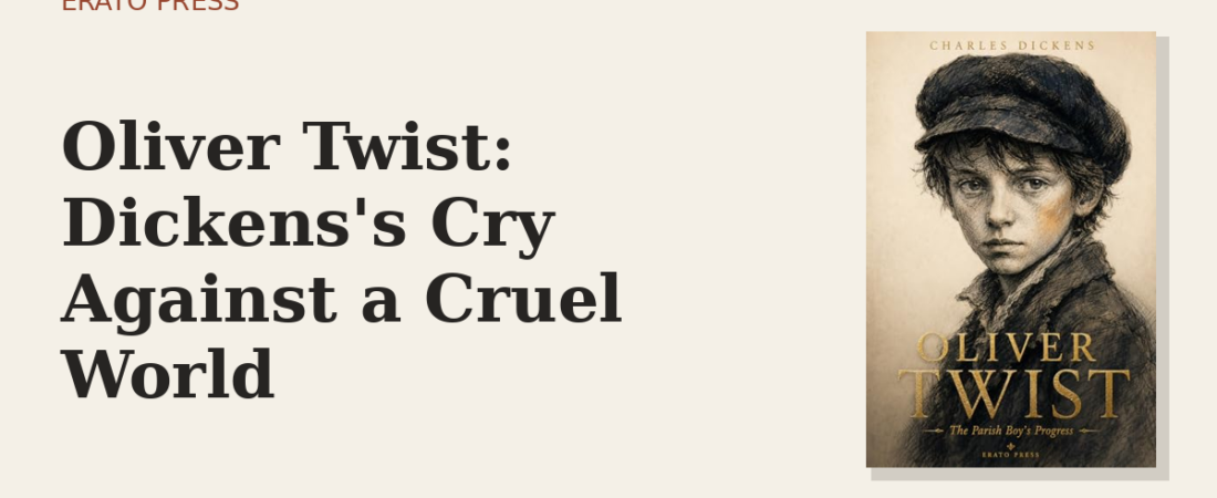 Oliver Twist: Dickens’s Cry Against a Cruel World