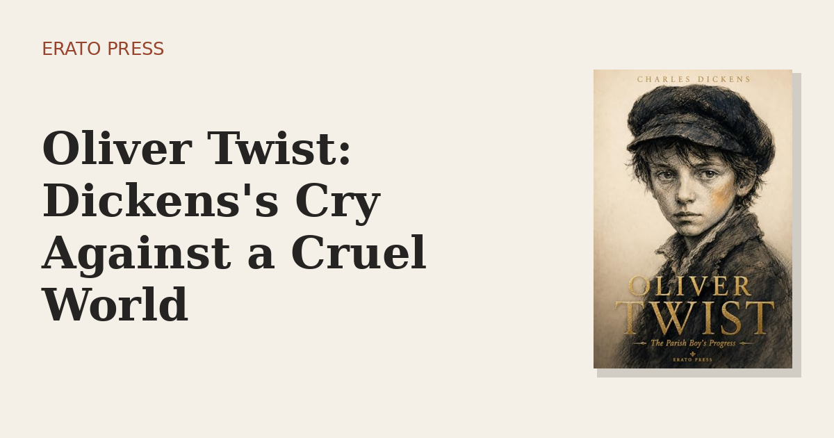 Oliver Twist: Dickens’s Cry Against a Cruel World