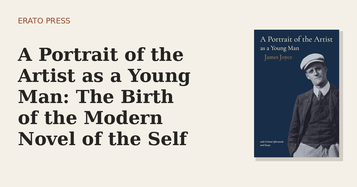 A Portrait of the Artist as a Young Man: The Birth of the Modern Novel of the Self