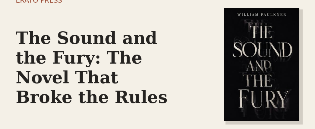 The Sound and the Fury: The Novel That Broke the Rules