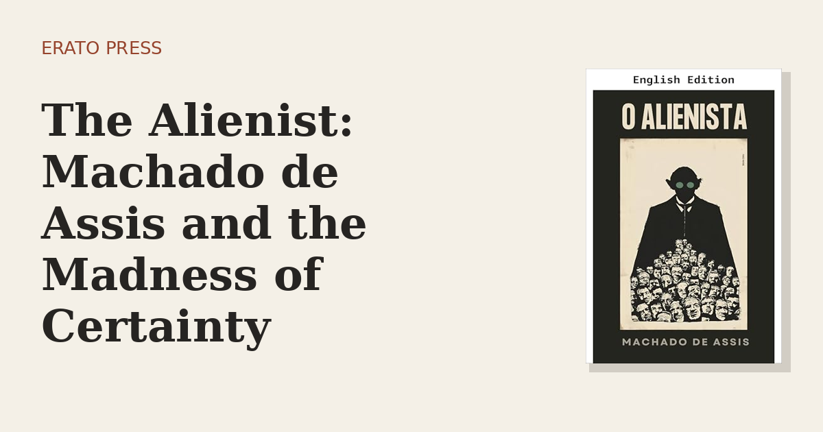 The Alienist: Machado de Assis and the Madness of Certainty