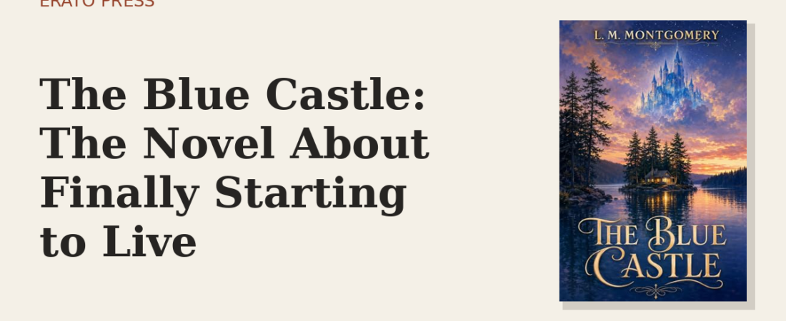 The Blue Castle: The Novel About Finally Starting to Live