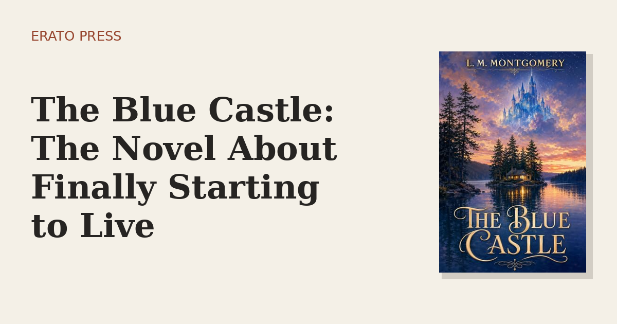 The Blue Castle: The Novel About Finally Starting to Live