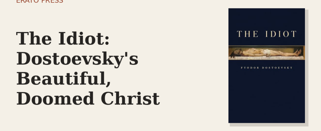 The Idiot: Dostoevsky’s Beautiful, Doomed Christ