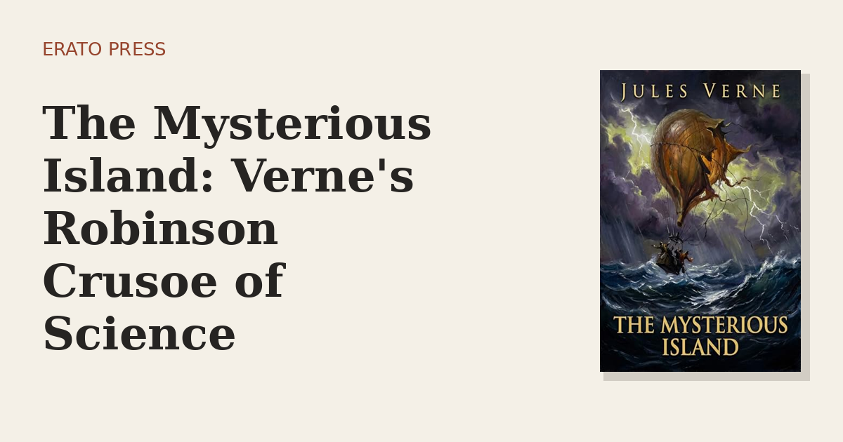 The Mysterious Island: Verne’s Robinson Crusoe of Science