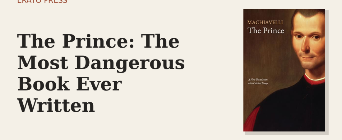 The Prince: The Most Dangerous Book Ever Written