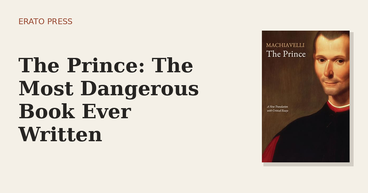 The Prince: The Most Dangerous Book Ever Written