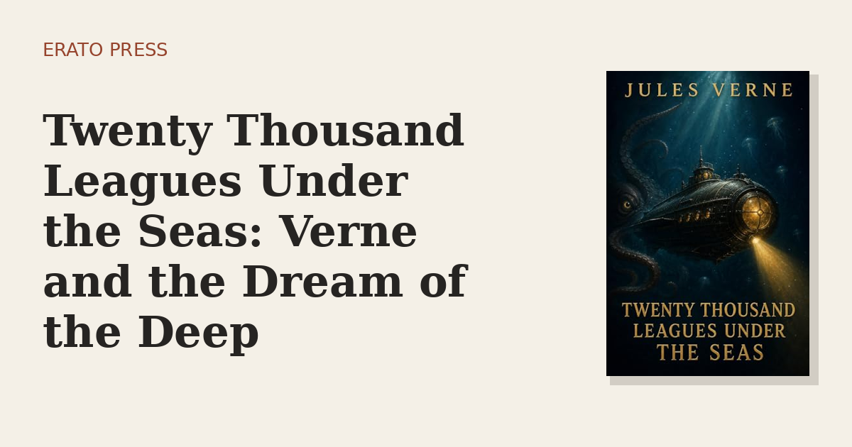 Twenty Thousand Leagues Under the Seas: Verne and the Dream of the Deep