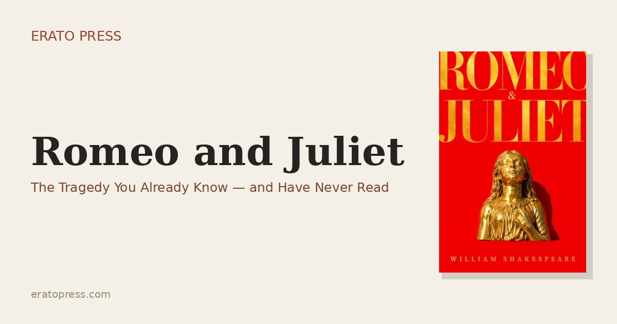 Romeo and Juliet: The Tragedy You Already Know and Have Never Read