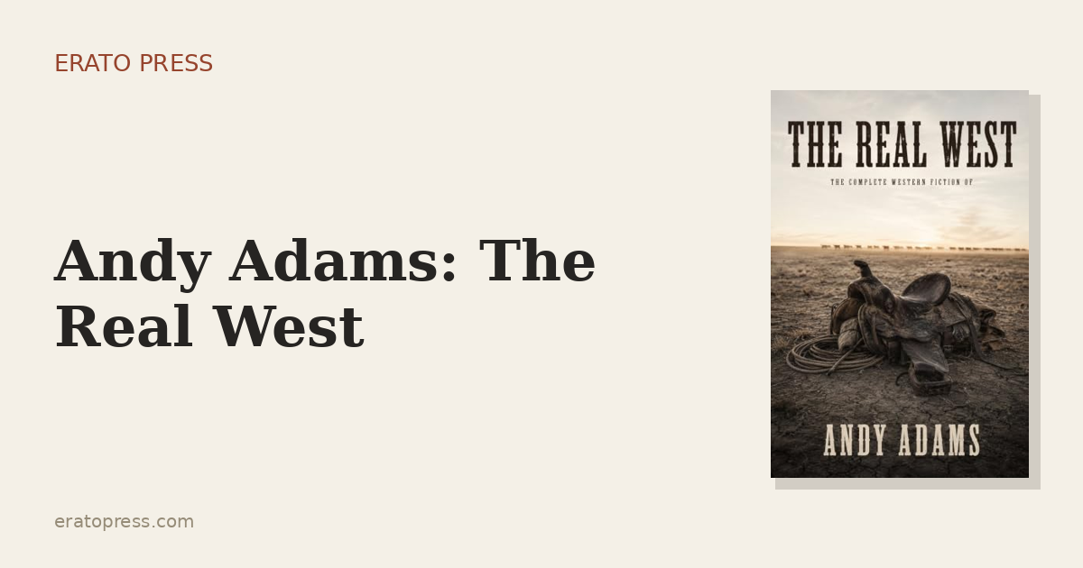 Andy Adams: The Cowboy Who Actually Was One