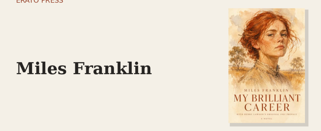Miles Franklin: The Teenager Who Wrote the First Great Australian Novel