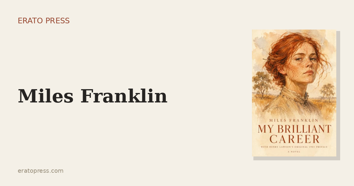 Miles Franklin: The Teenager Who Wrote the First Great Australian Novel