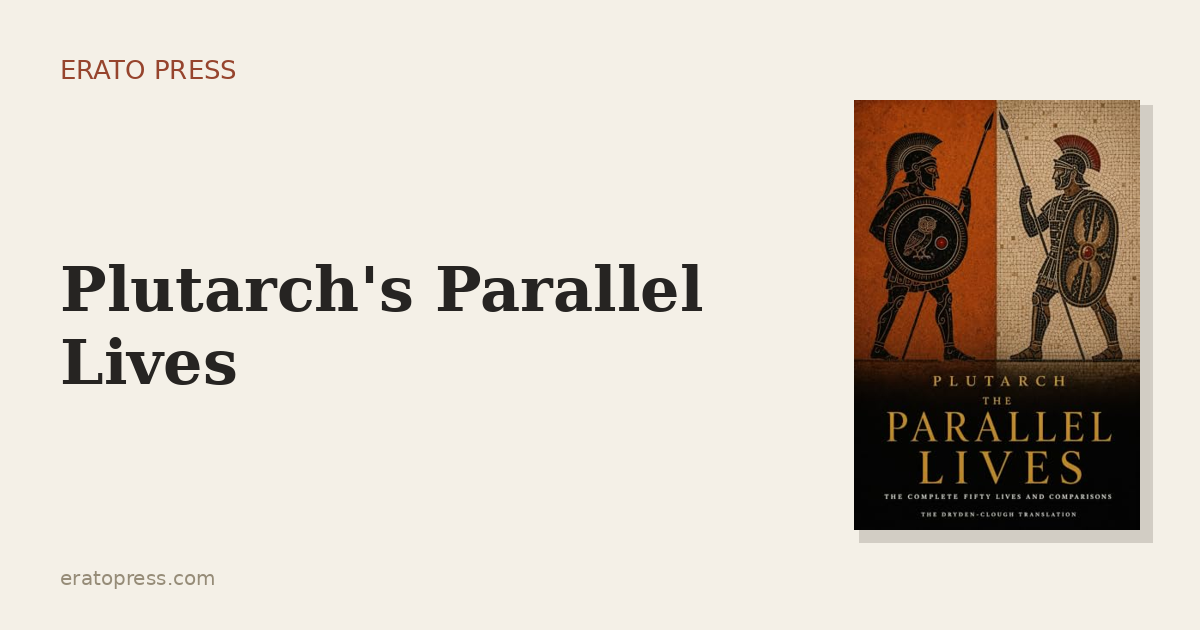 Plutarch’s Parallel Lives: The Book That Taught Europe How to Be Great