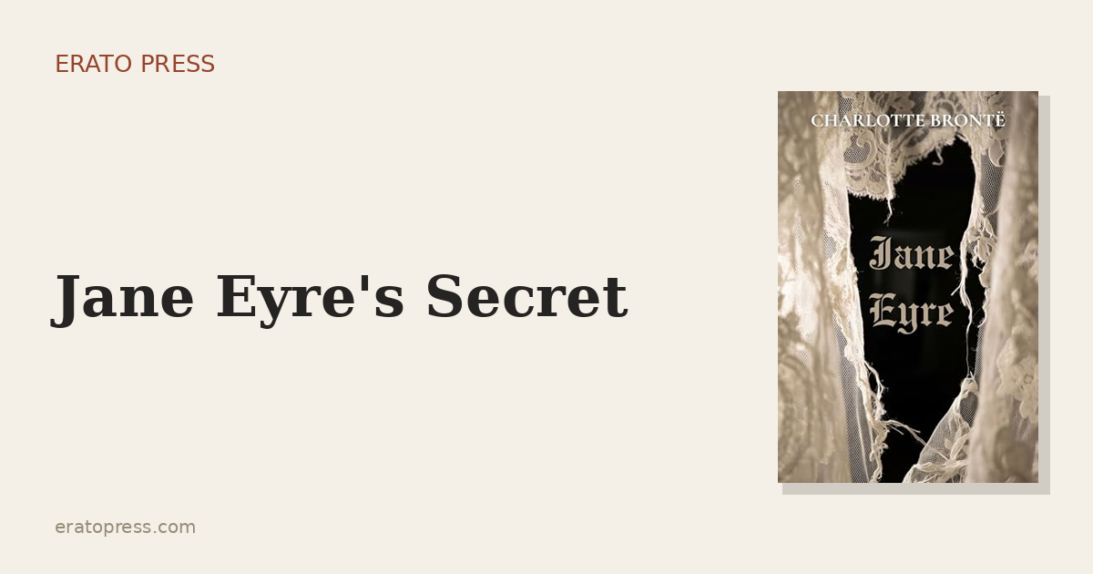 The Madwoman in the Attic: What Jane Eyre Hides