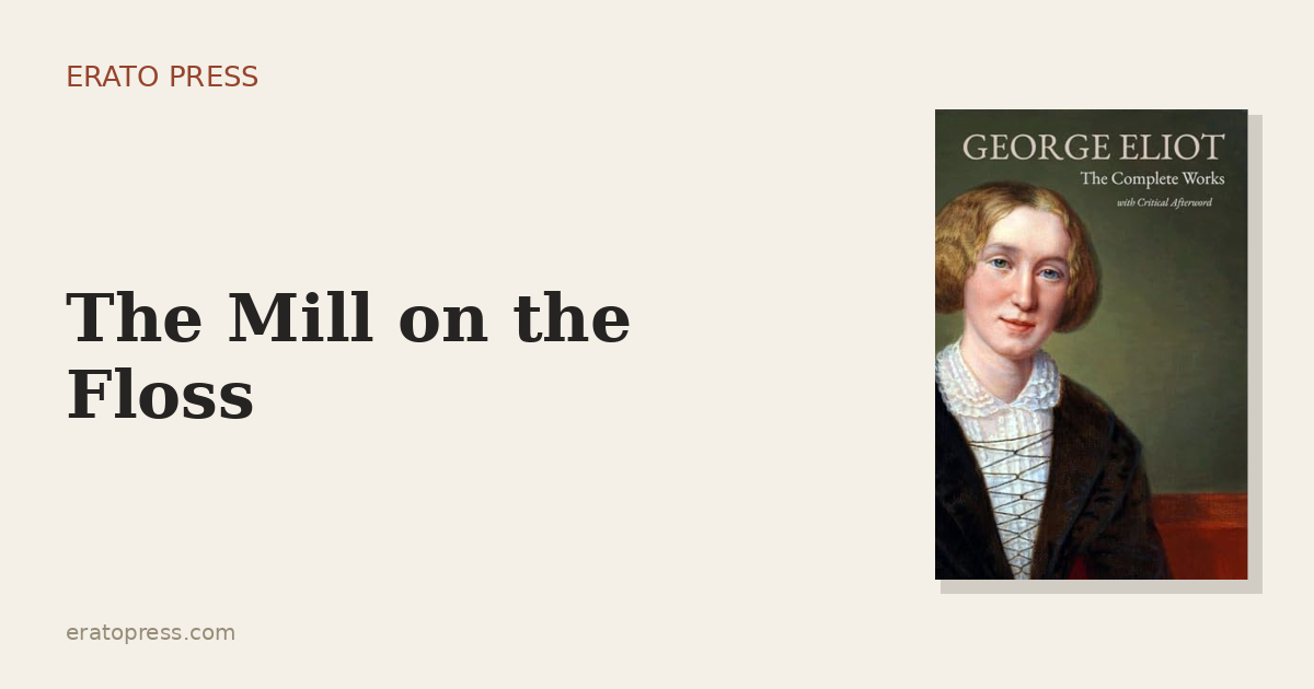 The Mill on the Floss: George Eliot’s Most Personal Novel