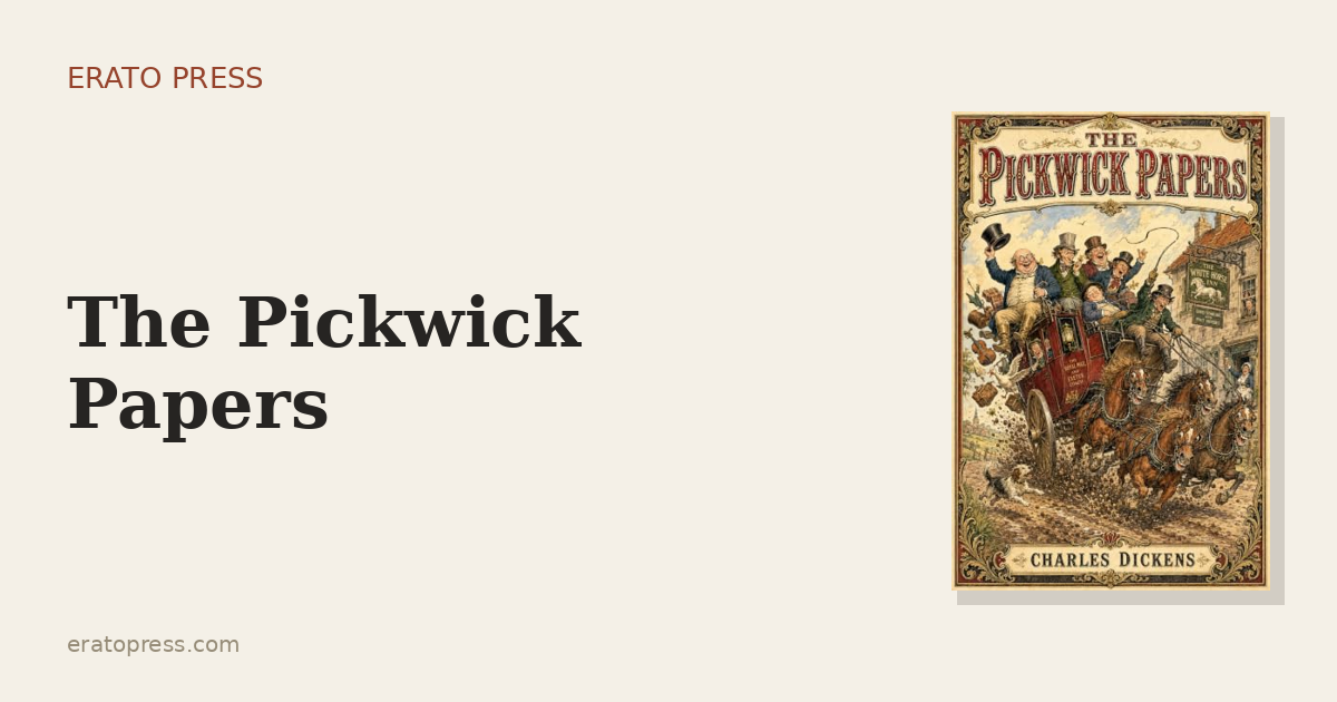 The Pickwick Papers: The Novel That Made Dickens Famous