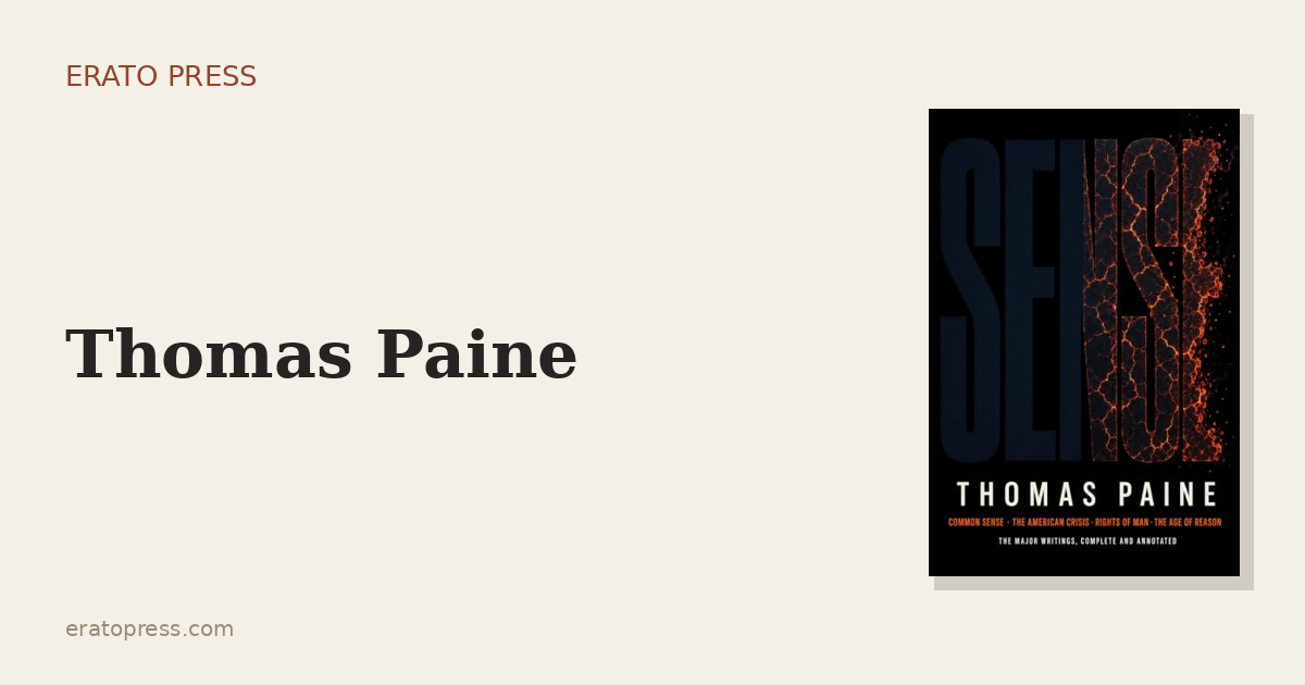 Thomas Paine: The Man Who Talked a Colony into a Country