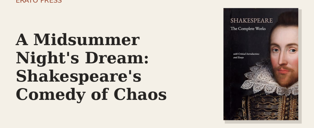 A Midsummer Night’s Dream: Shakespeare’s Comedy of Chaos