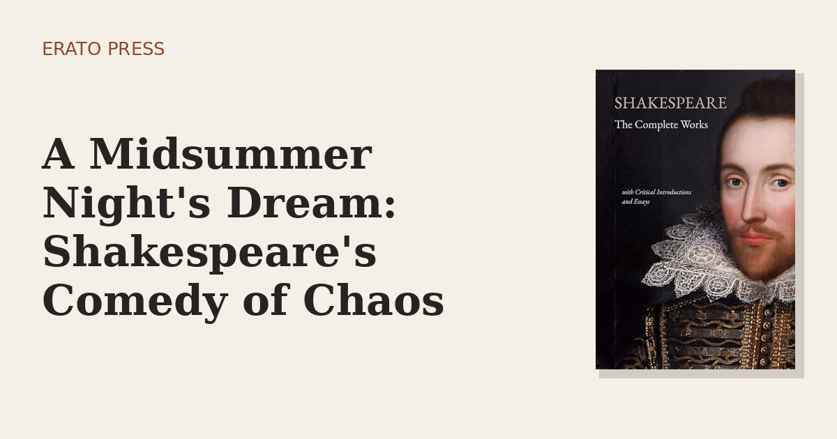 A Midsummer Night’s Dream: Shakespeare’s Comedy of Chaos