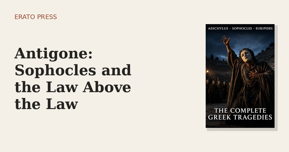 Antigone: Sophocles and the Law Above the Law