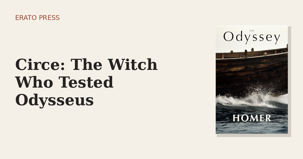 Circe: The Witch Who Tested Odysseus
