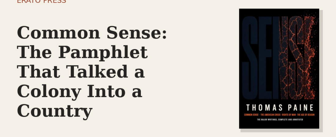 Common Sense: The Pamphlet That Talked a Colony Into a Country