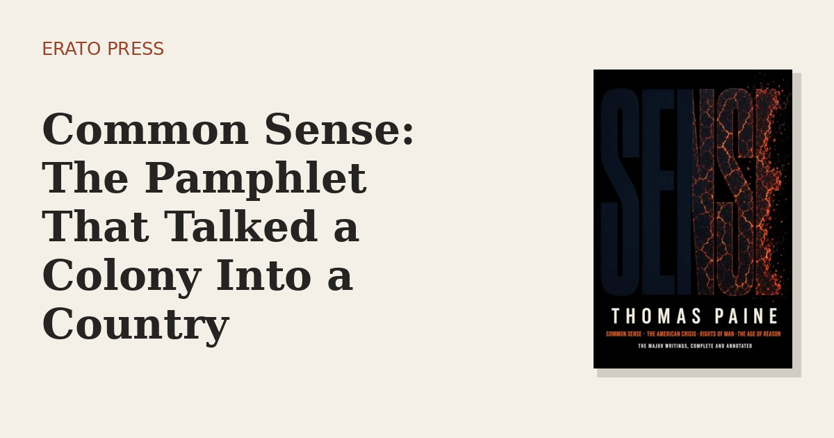 Common Sense: The Pamphlet That Talked a Colony Into a Country