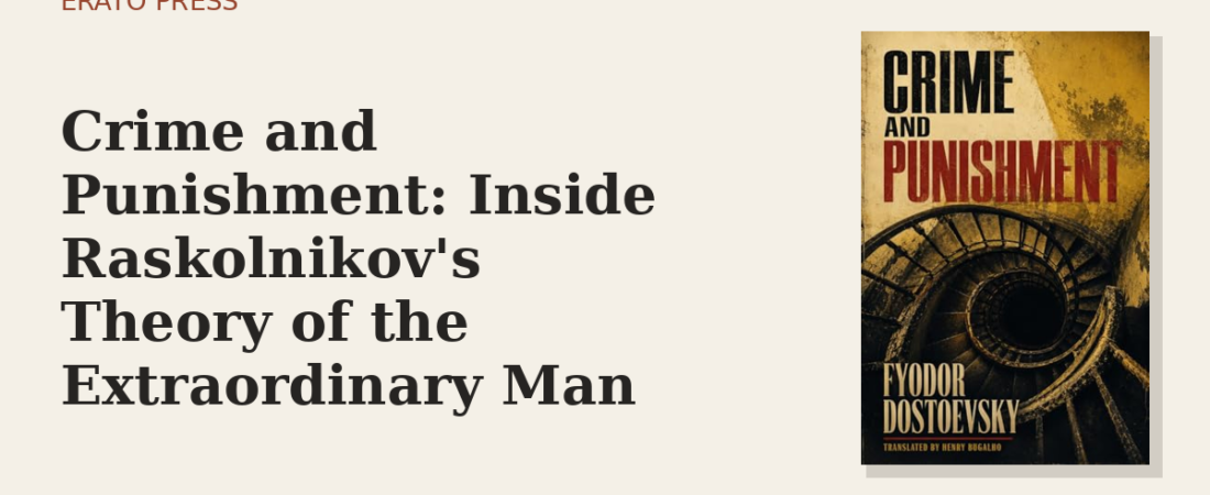 Crime and Punishment: Inside Raskolnikov’s Theory of the Extraordinary Man