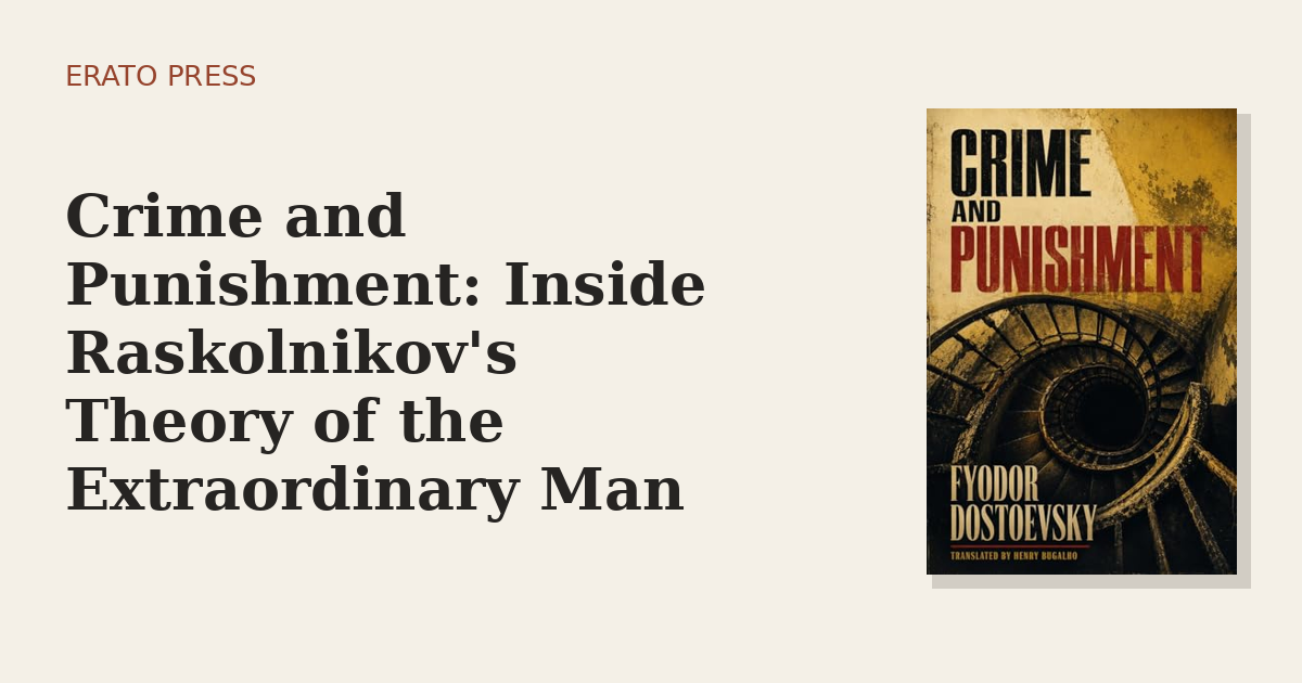 Crime and Punishment: Inside Raskolnikov’s Theory of the Extraordinary Man