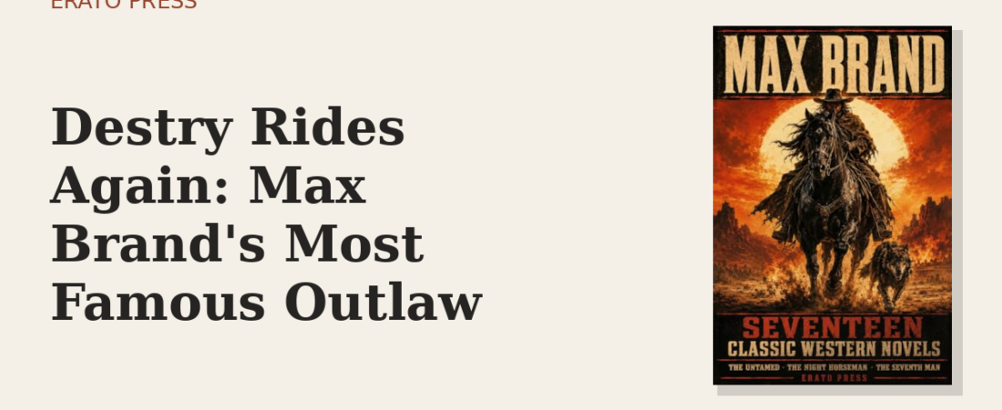 Destry Rides Again: Max Brand’s Most Famous Outlaw