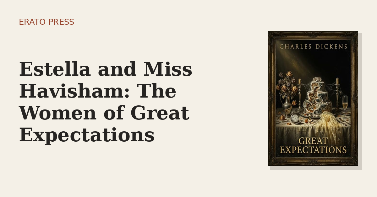 Estella and Miss Havisham: The Women of Great Expectations
