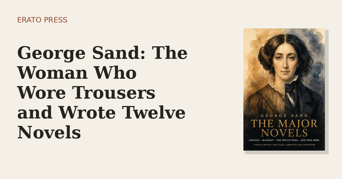 George Sand: The Woman Who Wore Trousers and Wrote Twelve Novels