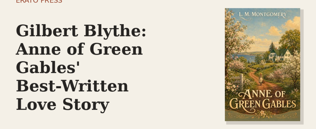 Gilbert Blythe: Anne of Green Gables’ Best-Written Love Story