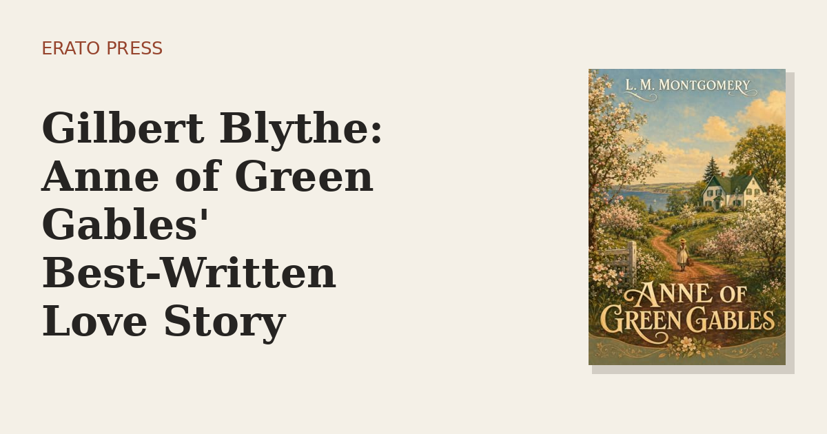 Gilbert Blythe: Anne of Green Gables’ Best-Written Love Story