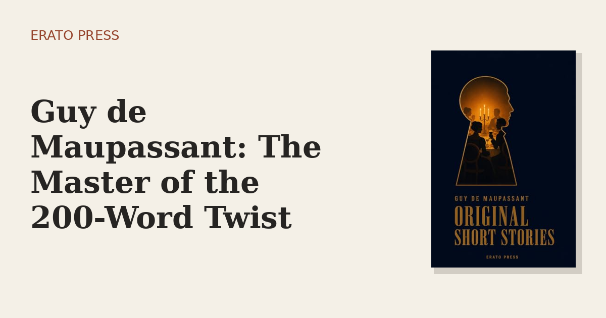 Guy de Maupassant: The Master of the 200-Word Twist