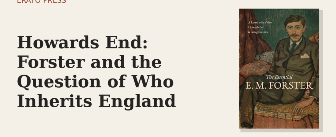 Howards End: Forster and the Question of Who Inherits England