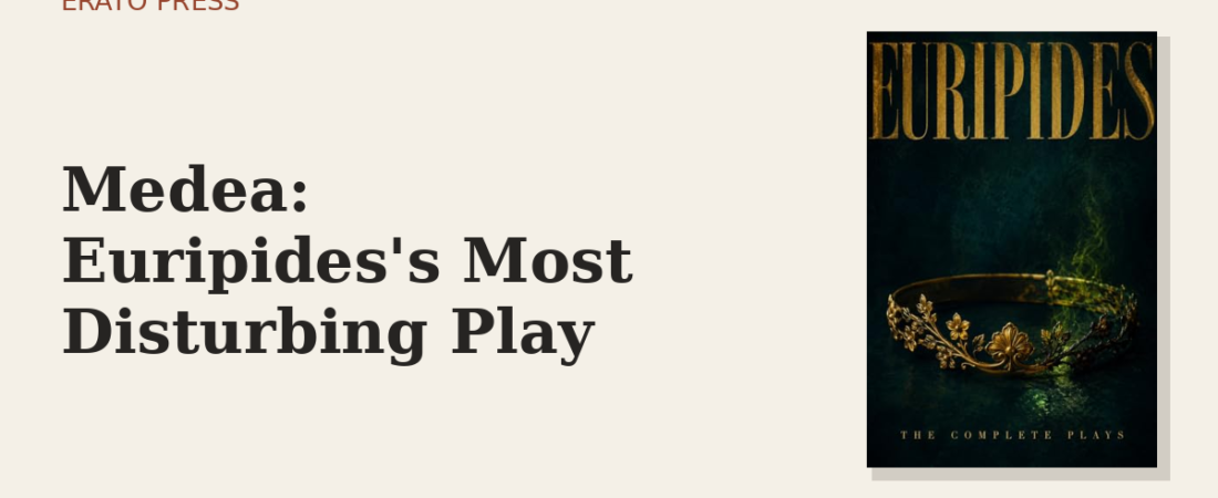 Medea: Euripides’s Most Disturbing Play