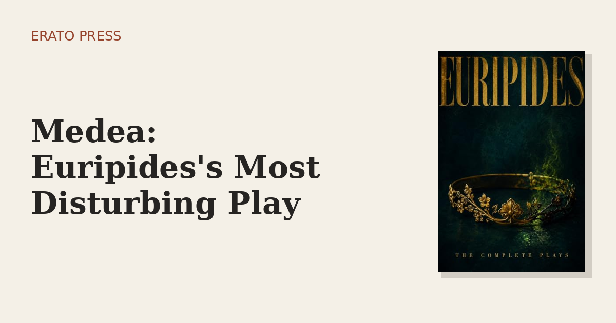 Medea: Euripides’s Most Disturbing Play