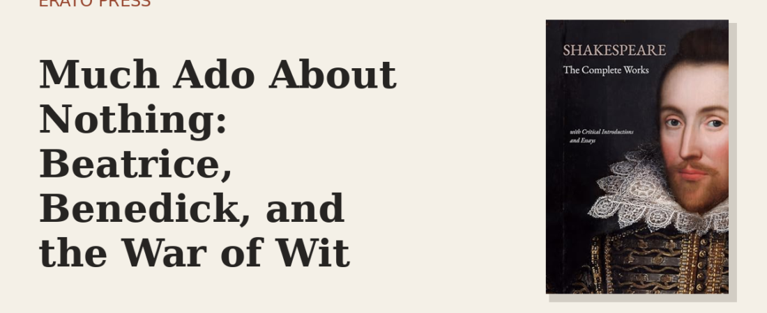 Much Ado About Nothing: Beatrice, Benedick, and the War of Wit