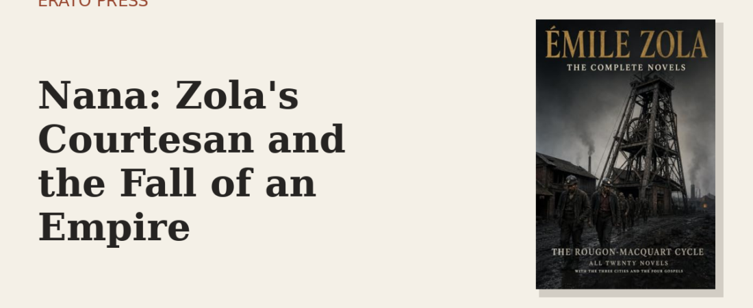 Nana: Zola’s Courtesan and the Fall of an Empire