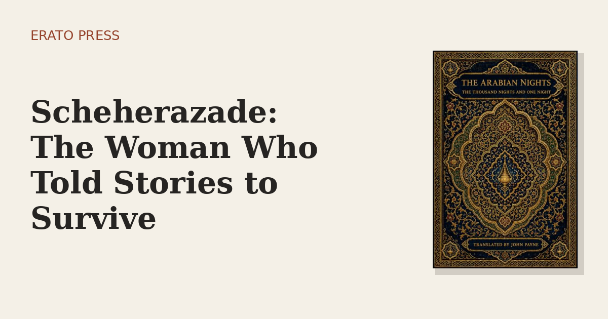 Scheherazade: The Woman Who Told Stories to Survive