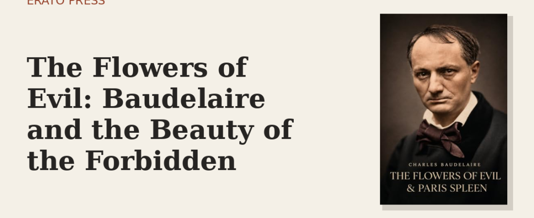 The Flowers of Evil: Baudelaire and the Beauty of the Forbidden