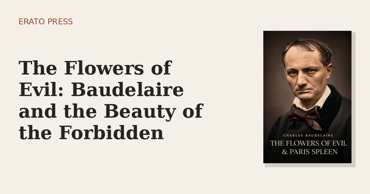 The Flowers of Evil: Baudelaire and the Beauty of the Forbidden